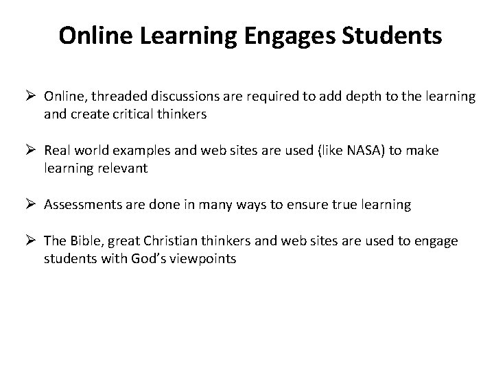 Online Learning Engages Students Ø Online, threaded discussions are required to add depth to