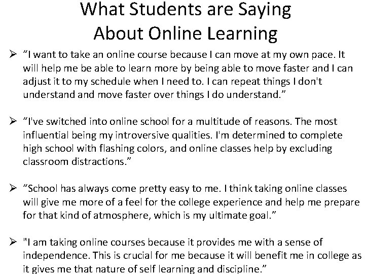 What Students are Saying About Online Learning Ø “I want to take an online