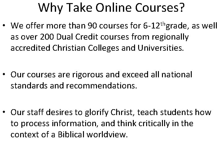 Why Take Online Courses? • We offer more than 90 courses for 6 -12
