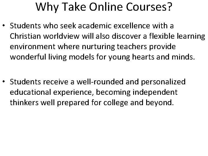 Why Take Online Courses? • Students who seek academic excellence with a Christian worldview