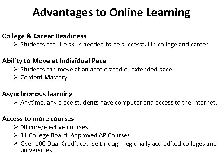 Advantages to Online Learning College & Career Readiness Ø Students acquire skills needed to