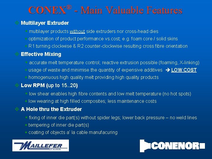 ® CONEX - Main Valuable Features v Multilayer Extruder § multilayer products without side