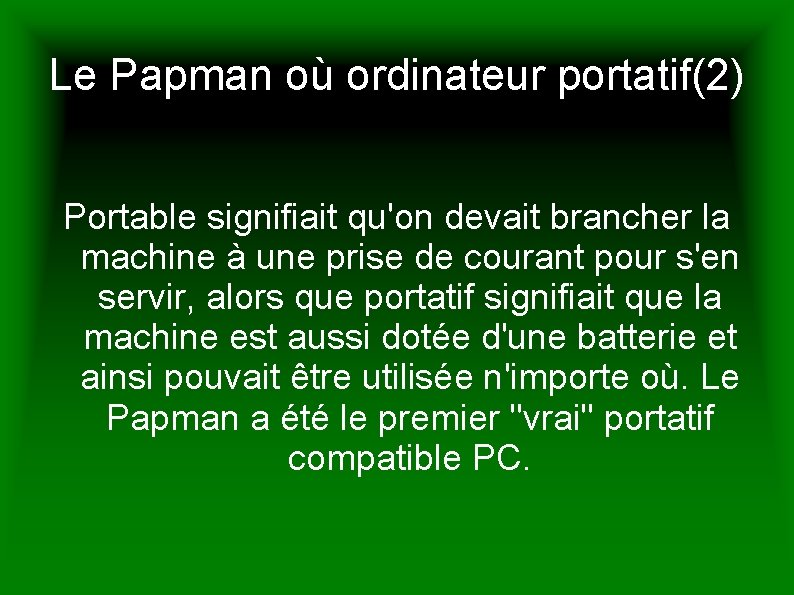 Le Papman où ordinateur portatif(2) Portable signifiait qu'on devait brancher la machine à une