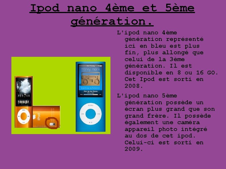 Ipod nano 4ème et 5ème génération. L'ipod nano 4ème génération représenté ici en bleu