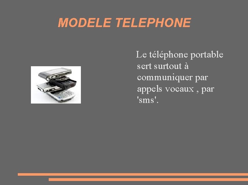 MODELE TELEPHONE Le téléphone portable sert surtout à communiquer par appels vocaux , par