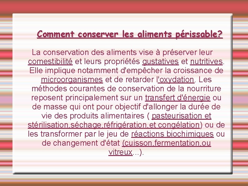 Comment conserver les aliments périssable? La conservation des aliments vise à préserver leur comestibilité