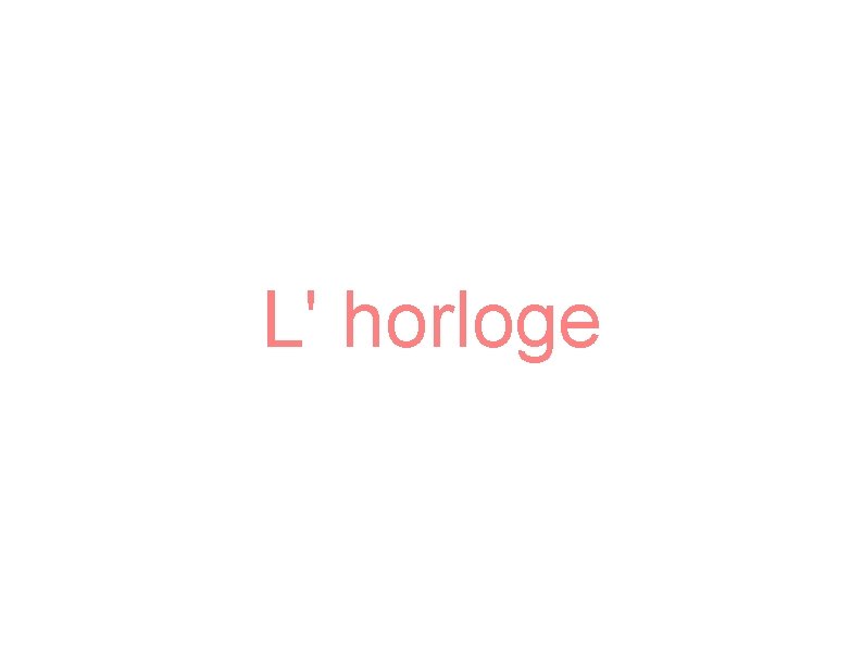 L' horloge 