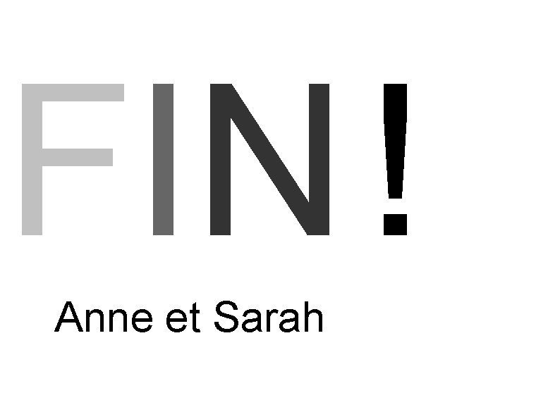 FIN ! Anne et Sarah 