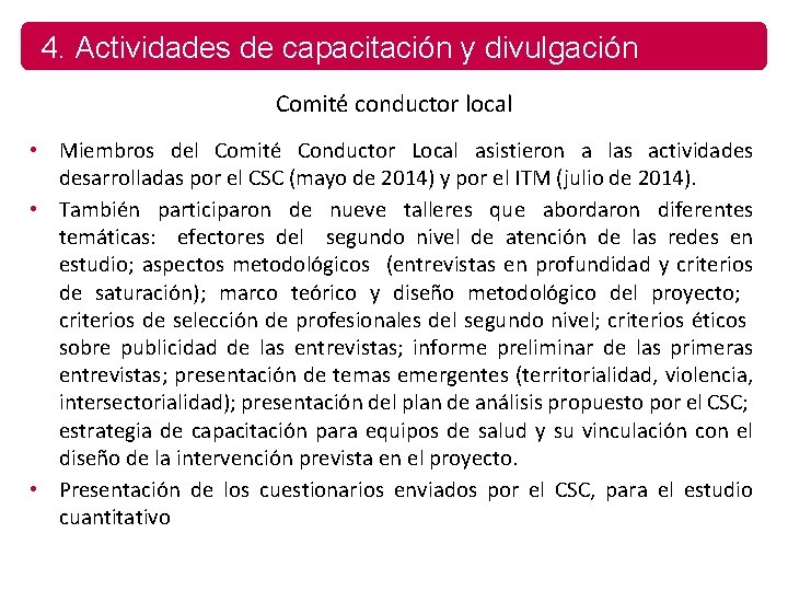 4. Actividades de capacitación y divulgación Comité conductor local • Miembros del Comité Conductor