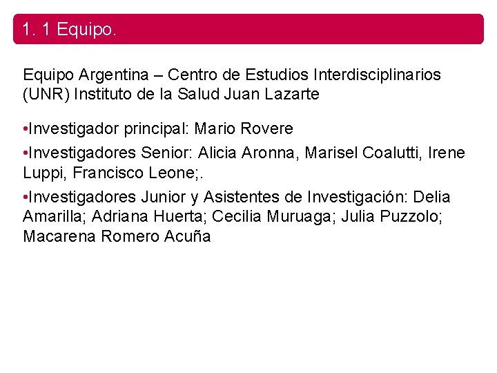 1. 1 Equipo Argentina – Centro de Estudios Interdisciplinarios (UNR) Instituto de la Salud