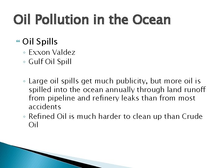 Oil Pollution in the Ocean Oil Spills ◦ Exxon Valdez ◦ Gulf Oil Spill