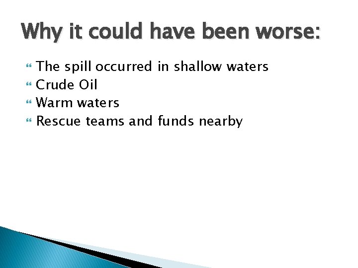 Why it could have been worse: The spill occurred in shallow waters Crude Oil