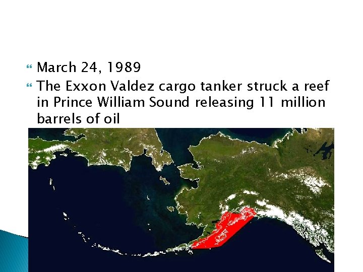  March 24, 1989 The Exxon Valdez cargo tanker struck a reef in Prince