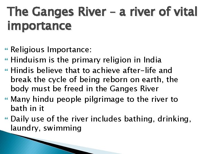 The Ganges River – a river of vital importance Religious Importance: Hinduism is the