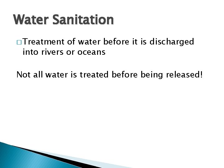 Water Sanitation � Treatment of water before it is discharged into rivers or oceans