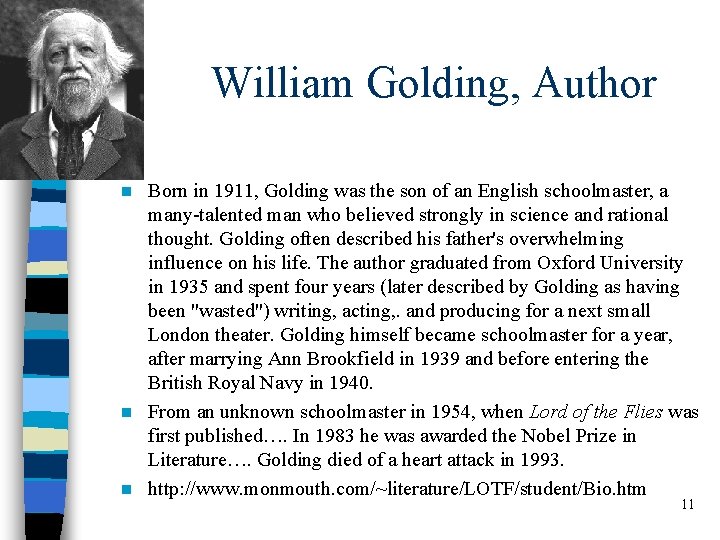 William Golding, Author Born in 1911, Golding was the son of an English schoolmaster,