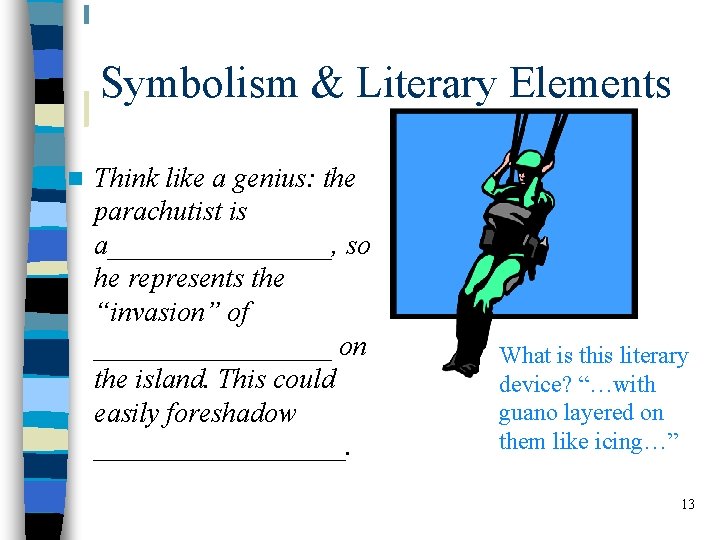 Symbolism & Literary Elements n Think like a genius: the parachutist is a________, so