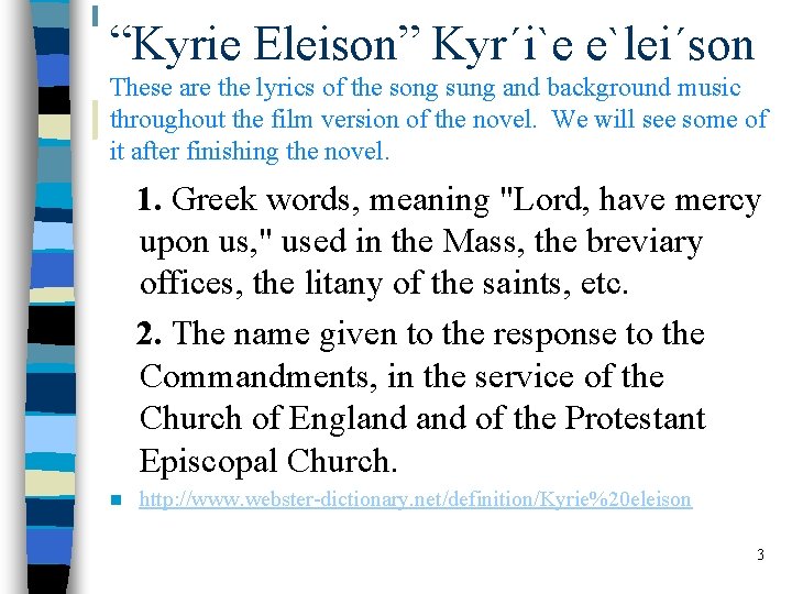 “Kyrie Eleison” Kyr´i`e e`lei´son These are the lyrics of the song sung and background