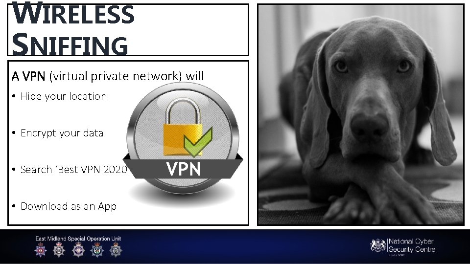 WIRELESS SNIFFING A VPN (virtual private network) will • Hide your location • Encrypt