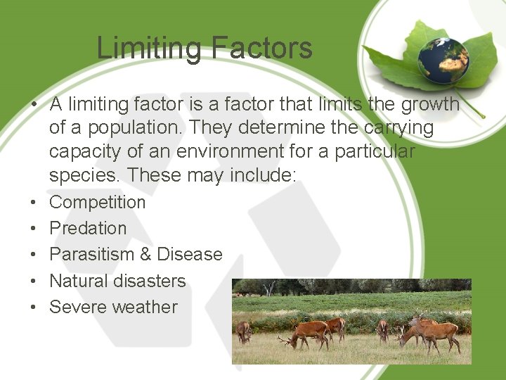 Limiting Factors • A limiting factor is a factor that limits the growth of