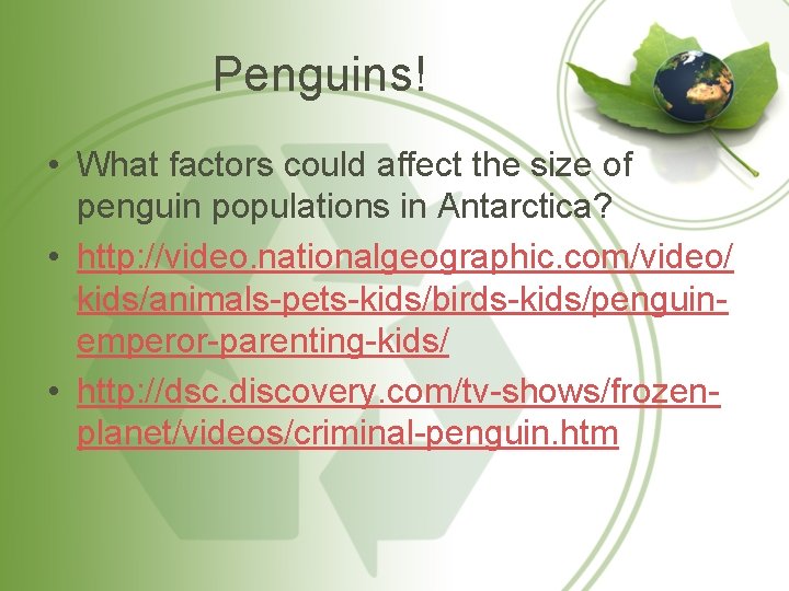 Penguins! • What factors could affect the size of penguin populations in Antarctica? •