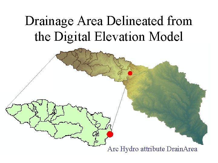 Drainage Area Delineated from the Digital Elevation Model Arc Hydro attribute Drain. Area 