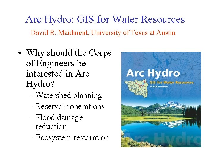 Arc Hydro: GIS for Water Resources David R. Maidment, University of Texas at Austin