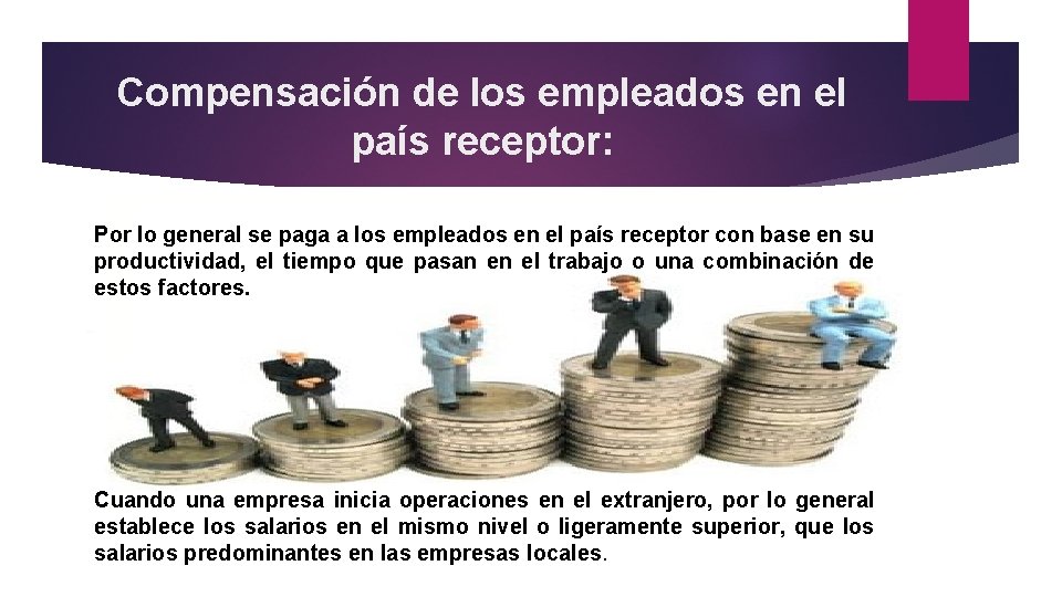 Compensación de los empleados en el país receptor: Por lo general se paga a