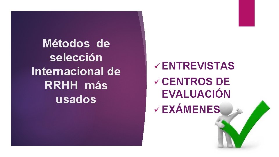 Métodos de selección Internacional de RRHH más usados ü ENTREVISTAS ü CENTROS DE EVALUACIÓN