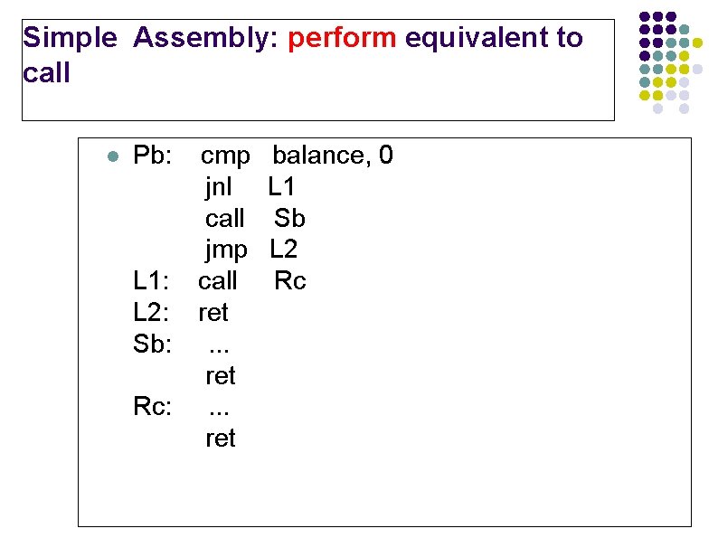 Simple Assembly: perform equivalent to call l Pb: cmp jnl call jmp L 1: Simple Assembly: perform equivalent to call l Pb: cmp jnl call jmp L 1: