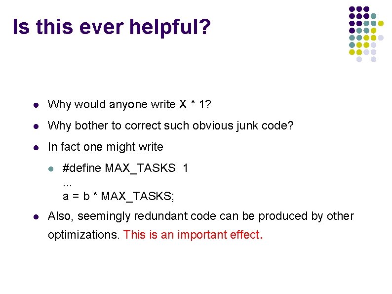 Is this ever helpful? l Why would anyone write X * 1? l Why Is this ever helpful? l Why would anyone write X * 1? l Why