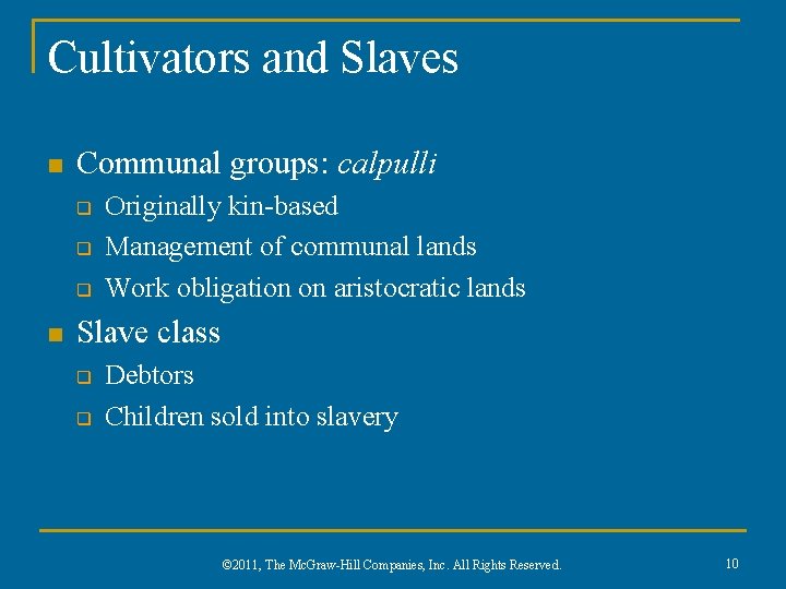 Cultivators and Slaves n Communal groups: calpulli q q q n Originally kin-based Management