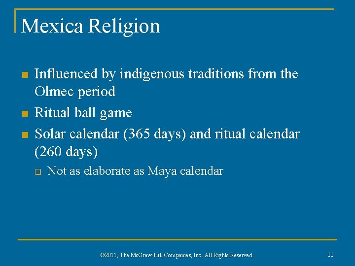 Mexica Religion n Influenced by indigenous traditions from the Olmec period Ritual ball game Mexica Religion n Influenced by indigenous traditions from the Olmec period Ritual ball game