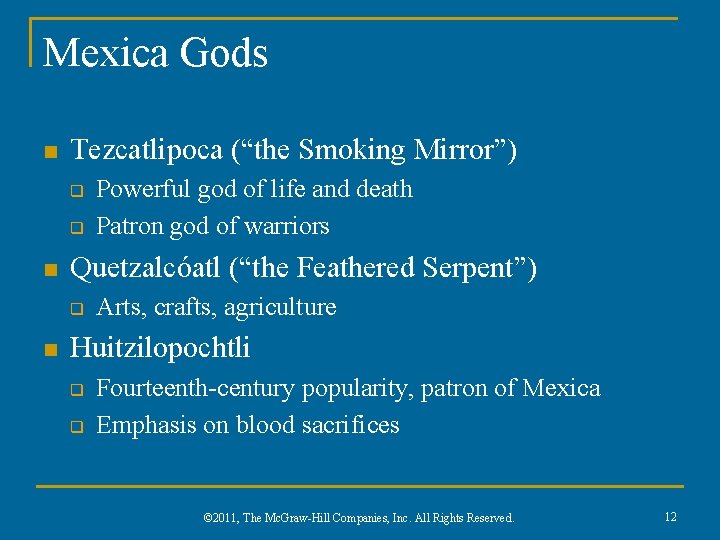 Mexica Gods n Tezcatlipoca (“the Smoking Mirror”) q q n Quetzalcóatl (“the Feathered Serpent”)