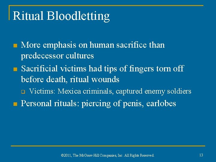 Ritual Bloodletting n n More emphasis on human sacrifice than predecessor cultures Sacrificial victims