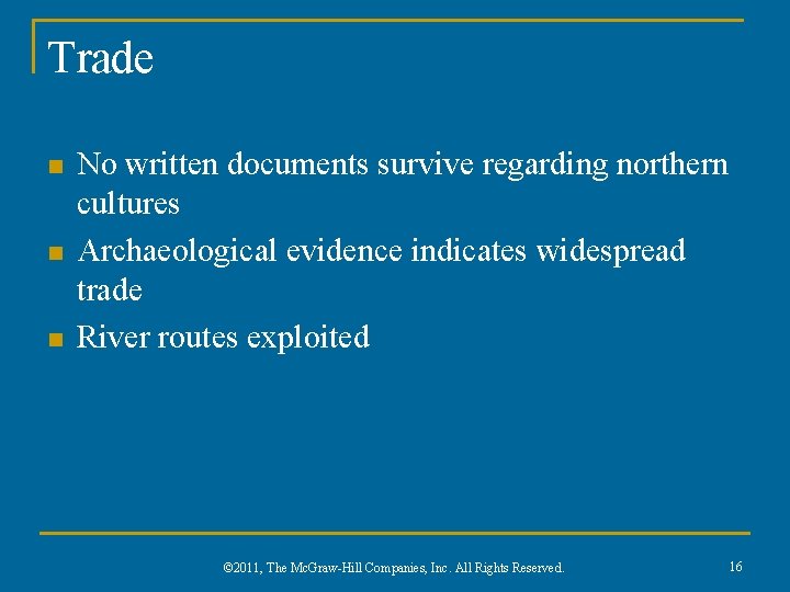 Trade n n n No written documents survive regarding northern cultures Archaeological evidence indicates Trade n n n No written documents survive regarding northern cultures Archaeological evidence indicates