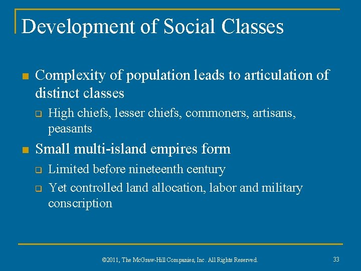 Development of Social Classes n Complexity of population leads to articulation of distinct classes