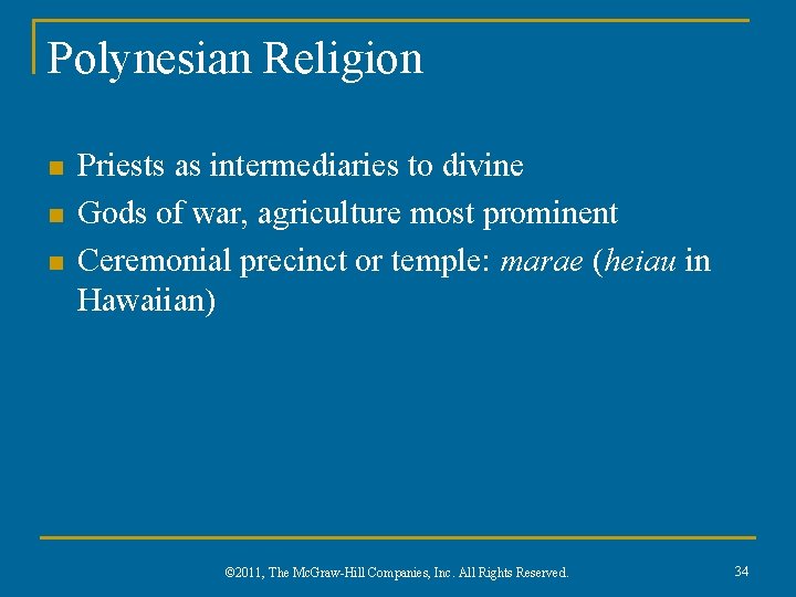 Polynesian Religion n Priests as intermediaries to divine Gods of war, agriculture most prominent