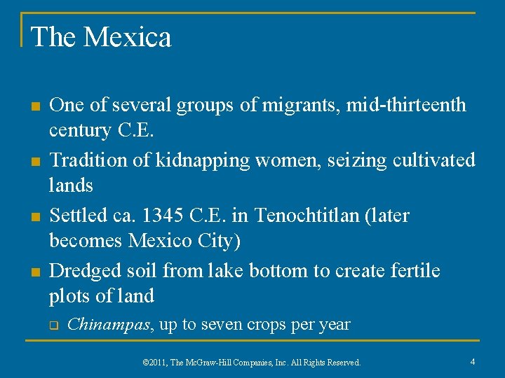 The Mexica n n One of several groups of migrants, mid-thirteenth century C. E.