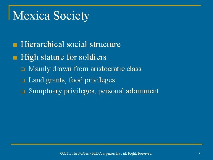 Mexica Society n n Hierarchical social structure High stature for soldiers q q q Mexica Society n n Hierarchical social structure High stature for soldiers q q q