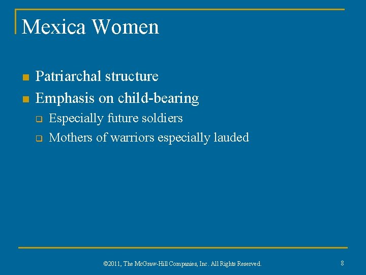 Mexica Women n n Patriarchal structure Emphasis on child-bearing q q Especially future soldiers