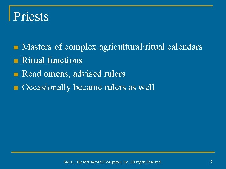 Priests n n Masters of complex agricultural/ritual calendars Ritual functions Read omens, advised rulers