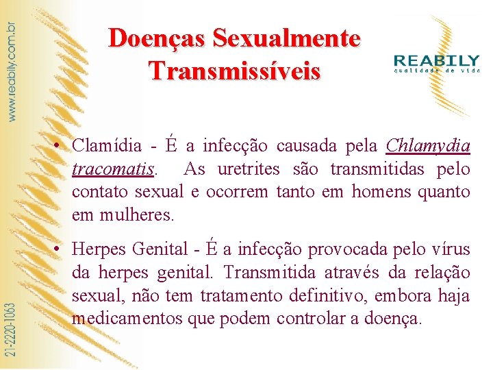 Doenças Sexualmente Transmissíveis • Clamídia - É a infecção causada pela Chlamydia tracomatis. As