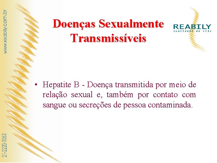 Doenças Sexualmente Transmissíveis • Hepatite B - Doença transmitida por meio de relação sexual