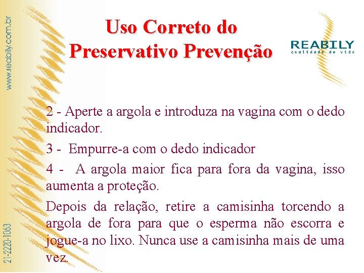 Uso Correto do Preservativo Prevenção 2 - Aperte a argola e introduza na vagina