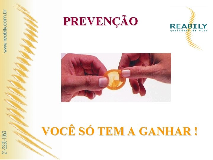 PREVENÇÃO VOCÊ SÓ TEM A GANHAR ! 