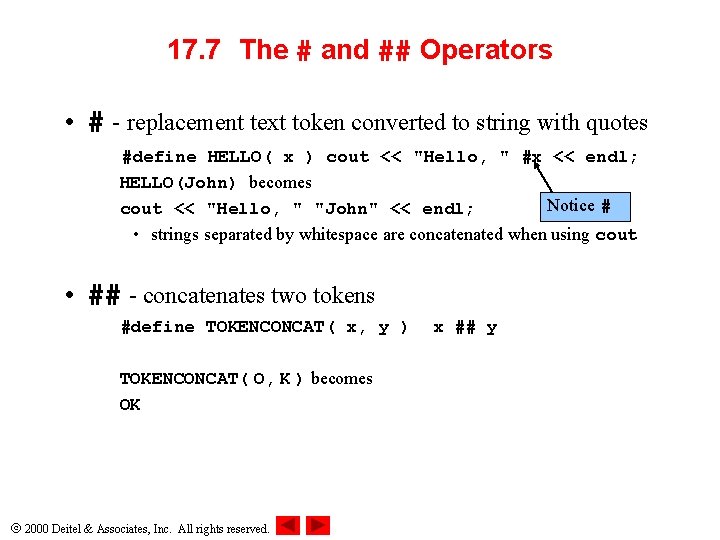 17. 7 The # and ## Operators • # - replacement text token converted