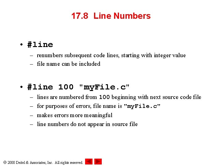 17. 8 Line Numbers • #line – renumbers subsequent code lines, starting with integer