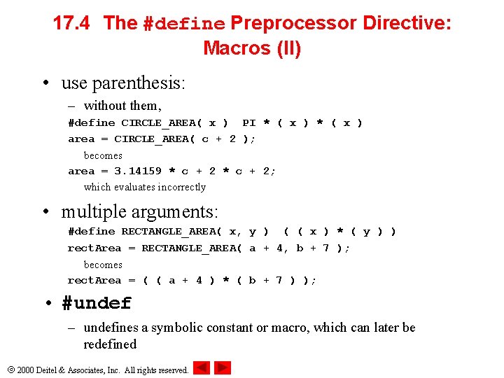 17. 4 The #define Preprocessor Directive: Macros (II) • use parenthesis: – without them,
