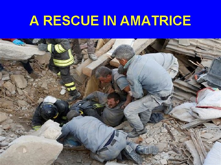 A RESCUE IN AMATRICE 
